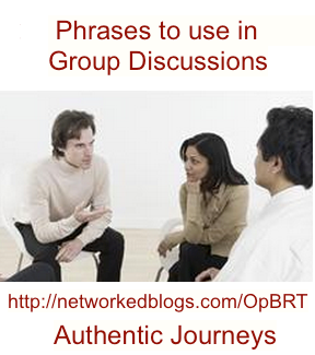 Phrases to use in Group Discussions Phrases to use in Group Discussions