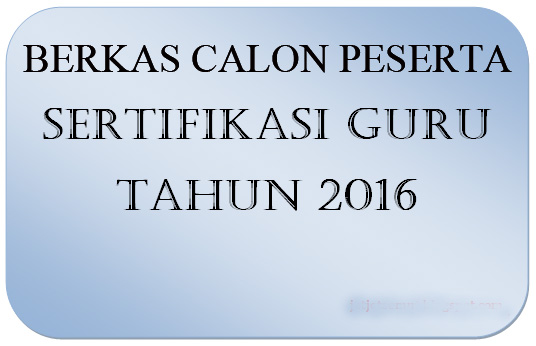 Hasil gambar untuk berkas sertifikasi guru 2016