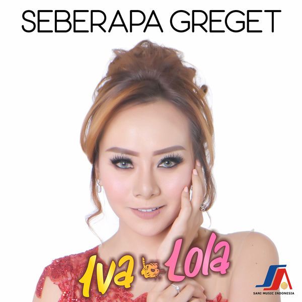 Iva Lola - Seberapa Greget