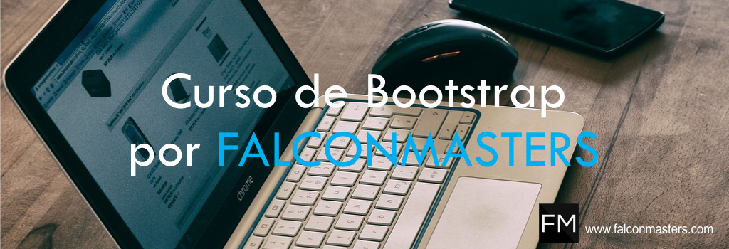 Curso de Bootstrap por FALCONMASTERS Curso de Bootstrap por FALCONMASTERS