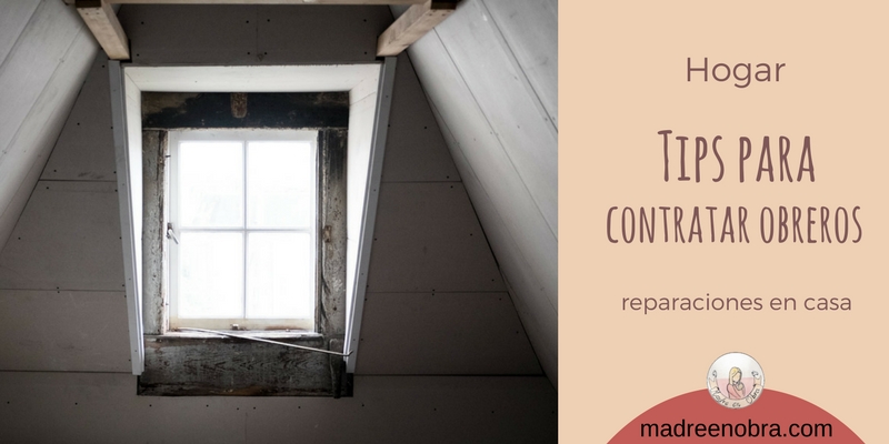 Tips para cuando necesitas llamar obreros a que reparen tu casa Madre en obra. Reparaciones del hogar