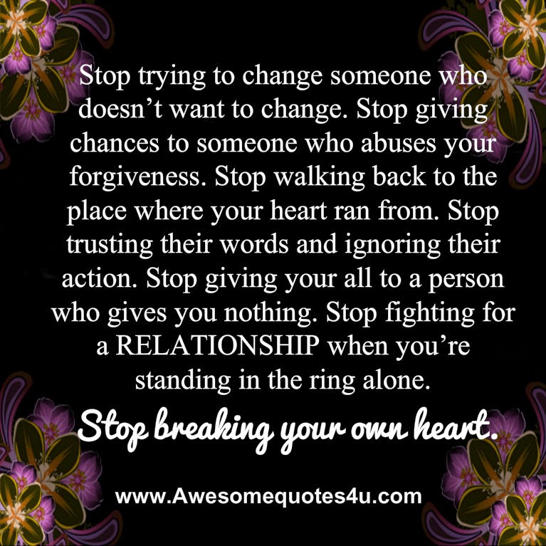 Stop breaking your own heart.
