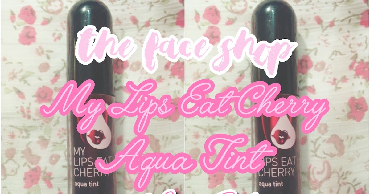 REVIEW(S) The Face Shop's My Lips Eat Cherry Aqua Tint in 2 Juicy Red