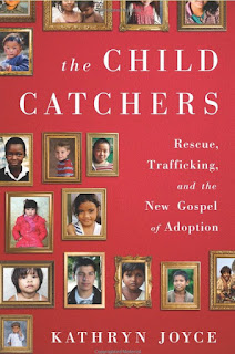 https://www.amazon.com/Child-Catchers-Rescue-Trafficking-Adoption/dp/1586489429/ref=sr_1_1?ie=UTF8&qid=1465648424&sr=8-1&keywords=the+child+catchers