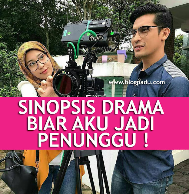 SINOPSIS DRAMA BIAR AKU JADI PENUNGGU ! SINOPSIS DRAMA BIAR AKU JADI PENUNGGU !