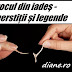 Norocul din iadeș - Superstiții și legende