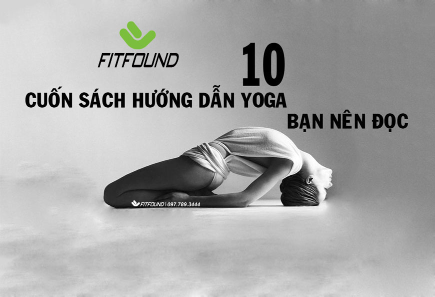 Tổng hợp 10 cuốn sách hướng dẫn tập yoga các yogi nên đọc tong-hop-10-cuon-sach-huong-dan-tap-yoga-cac-yogi-nen-doc