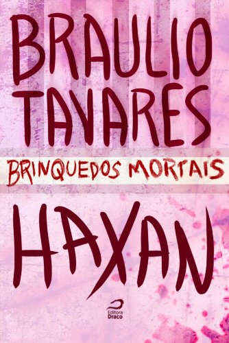 Brinquedos Mortais - Haxan Braulio Tavares