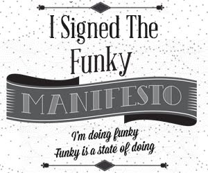 Io aderisco al Funky manifesto!