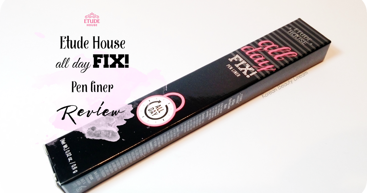[Etude House] All day fix Pen Liner Review Korean Beauty Dream