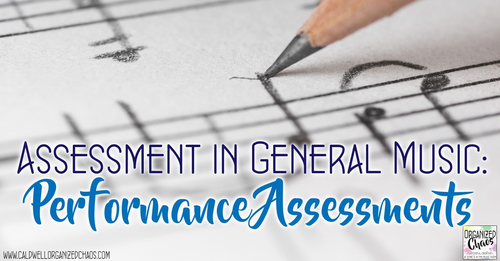 Assessment in General Music Performance Assessments Organized Chaos