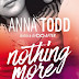 "NOTHING MORE" di Anna Todd