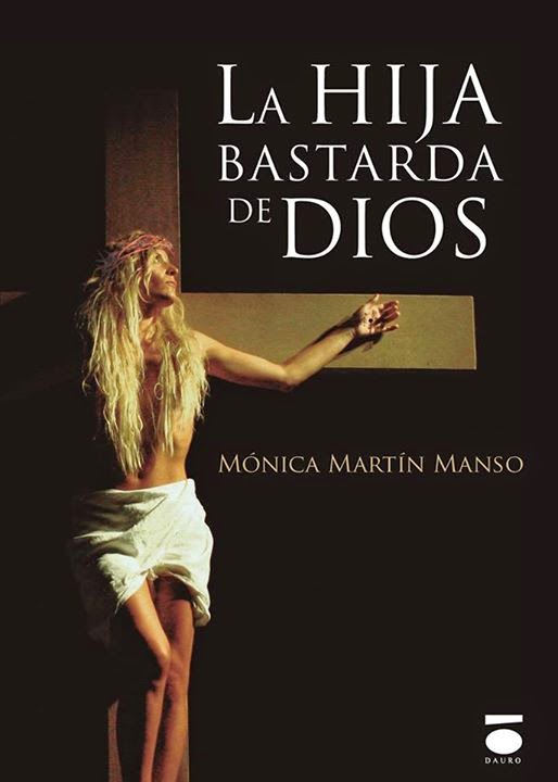 La hija bastarda de Dios - Mónica Martín Manso (2014)