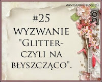 http://swiatnamaste.blogspot.com/2015/01/24-wyzwanie-glitter-czyli-na-byszczaco.html