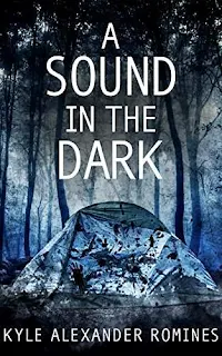 A Sound In The Dark - a bone-chilling suspense by Kyle Alexander Romines