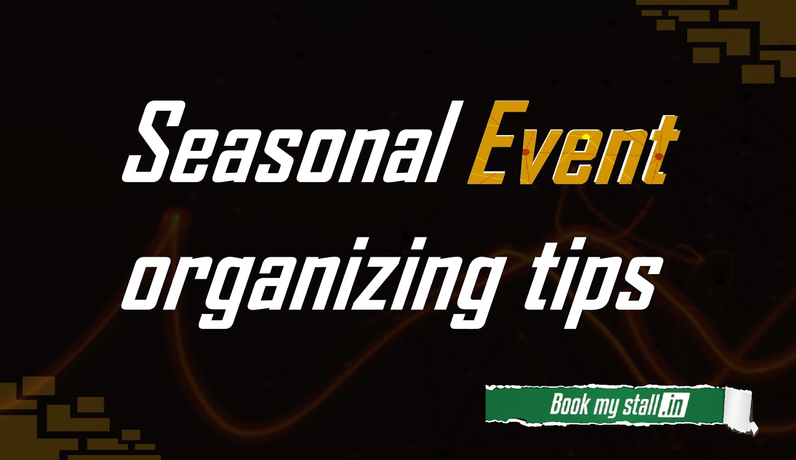 Tips to Organize Seasonal Events