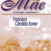 Chico Xavier - Mãe