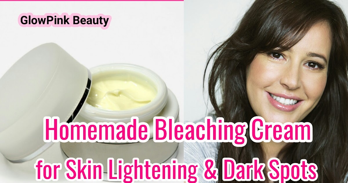 Homemade Bleaching Cream for Skin Lightening and Pigmentation, Dark spots and Glowing skin