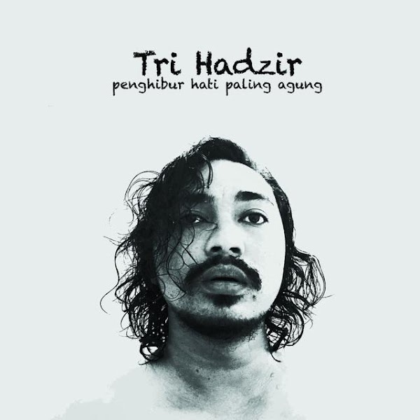 Lirik Penghibur Hati Paling Agung - Tri Hadzir Lirik Penghibur Hati Paling Agung - Tri Hadzir