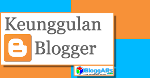 Keunggulan Blogger versi BloggARs Keunggulan Blogger