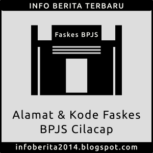 Alamat dan Kode Faskes BPJS Cilacap Alamat dan Kode Faskes BPJS Cilacap