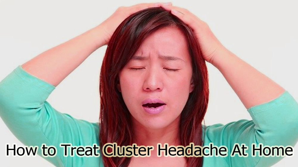 How to Treat Cluster Headache At Home