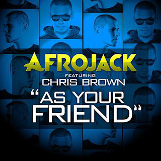As Your Friend (Afrojack ft. Chris Brown)