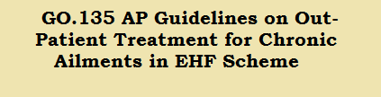GO.135 AP Guidelines on Out-Patient Treatment for Chronic Ailments in EHF Scheme