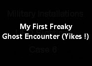 My First Freaky Ghost Encounter (Yikes !)