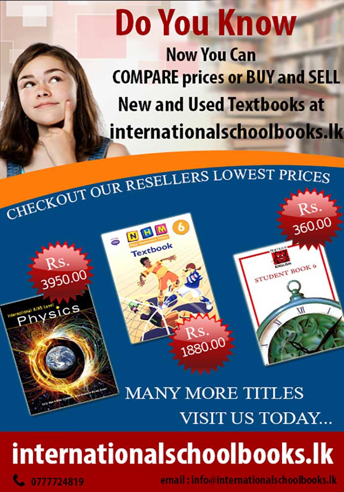 In Sri Lanka your best source to buy textbooks is InternationalSchoolBooks.lk, which is a comparison online marketplace website where the buyers and sellers of international school text books can meet to BUY AND SELL AT THE BEST PRICE  You no longer need to go from bookshop to bookshop to compare prices. All you need to do is to log onto InternationalSchoolBooks.lk to BUY AND SELL AT THE BEST PRICE, and get DELIVERY to your door step. You are assured of getting the BEST price when you SELL and a CHEAP price when you BUY NEW books from listed BOOKSHOPS and in our RESELLERS marketplace you can BUY at the CHEAPEST price, carefully used secondhand textbooks 