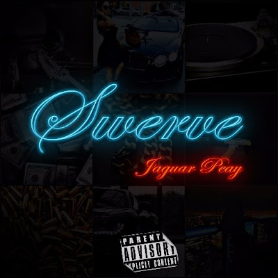 Jaguar Peay (@JaguarPeay) - "Swerve" 