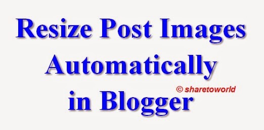 How to Resize Post Images Automatically in Blogger