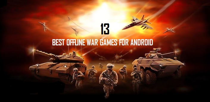 13 Best Offline War Games For Android Free Without Internet Syandi Gafri 13 Best Offline War Games For Android Free Without Internet Syandi Gafri