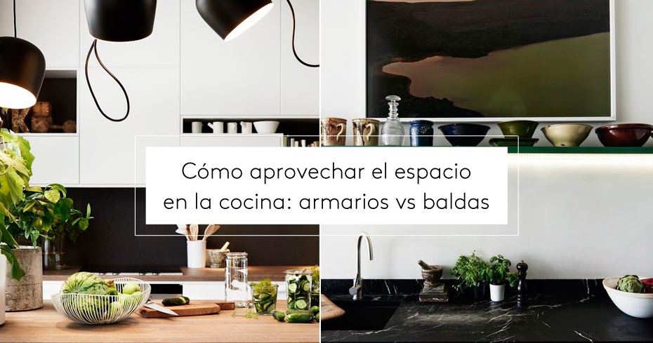 Cómo aprovechar el espacio en la cocina: armarios vs baldas - Blog