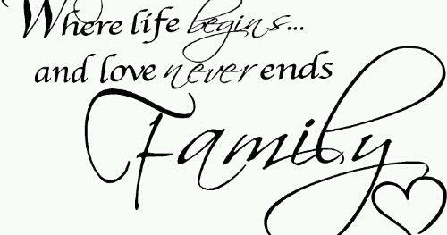 FAMILY ~ where life begins...and love never ends. ♥