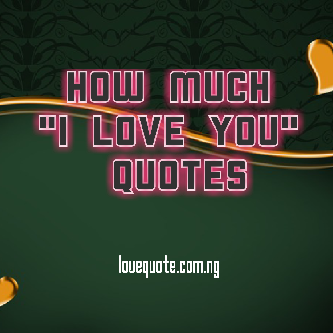 How Much I Love You Quotes –True Love Quotes For Happy Lovers