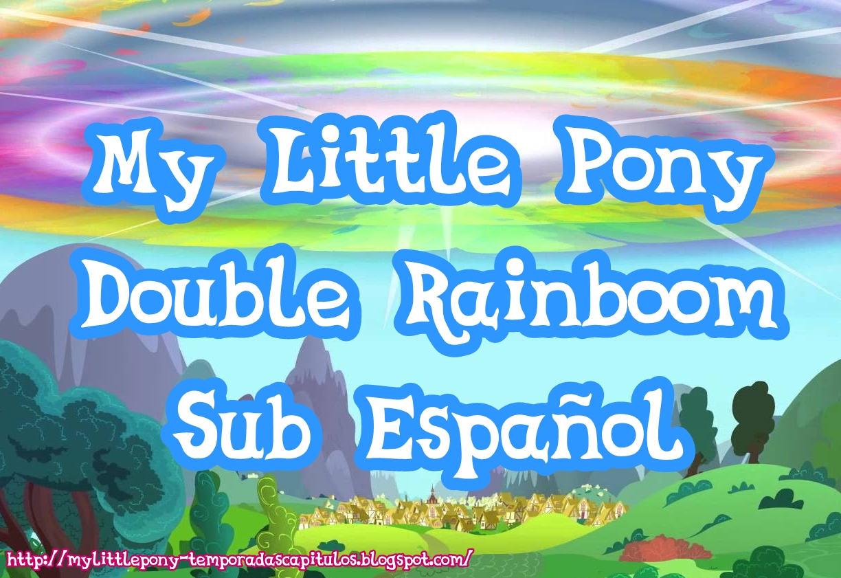 MLP Double Rainboom Sub Español