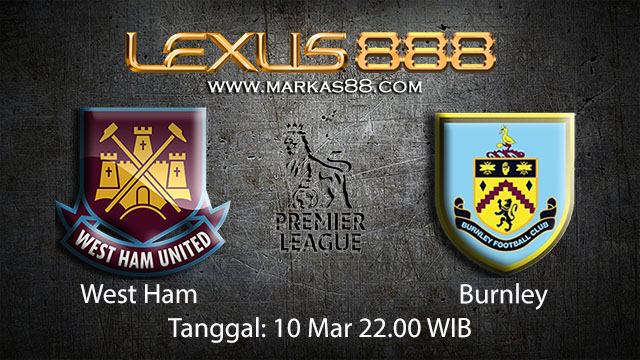 BOLA88 - PREDIKSI TARUHAN BOLA WEST HAM VS BURNLEY 10 MARET 2018 ( ENGLISH PREMIER LEAGUE )