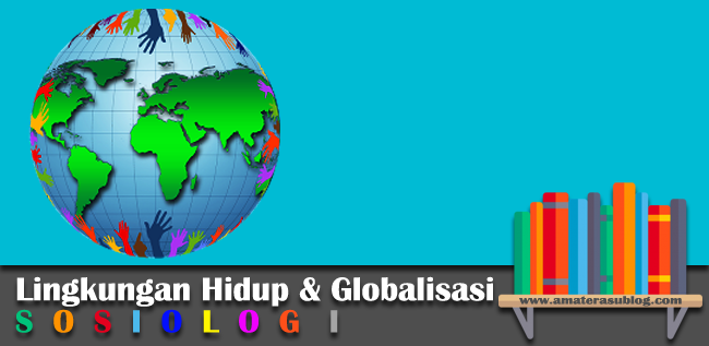 Catatan Sosiologi tentang Lingkungan dan Globalisasi