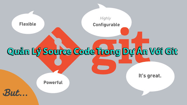Chia Sẻ Khóa Học Quản Lý Source Code Trong Dự Án Với Git