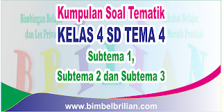 Kumpulan Soal Tematik Kelas 4 SD Tema 4 ( Subtema 1 , 2 dan 3 ) Dilengkapi Kunci Jawaban Kumpulan Soal Tematik Kelas 4 SD Tema 4 ( Subtema 1 , 2 dan 3 ) Dilengkapi Kunci Jawaban