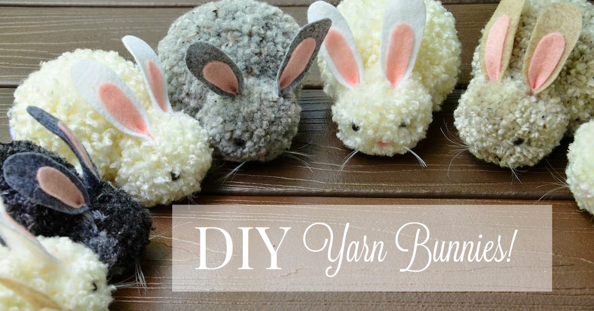 my thirty something life wife, mother and friend DIY Yarn Bunnies!