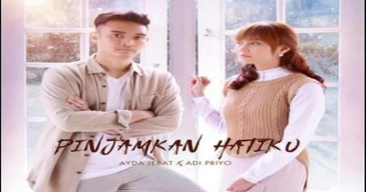 Lirik Lagu Ayda Jebat & Adi Priyo - Pinjamkan Hatiku (OST Pinjamkan