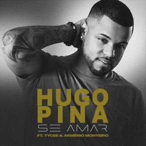 Hugo Pina – Se Amar feat. Tycee & Arménio Monteiro Hugo Pina – Se Amar (feat. Tycee & Arménio Monteiro) 2019