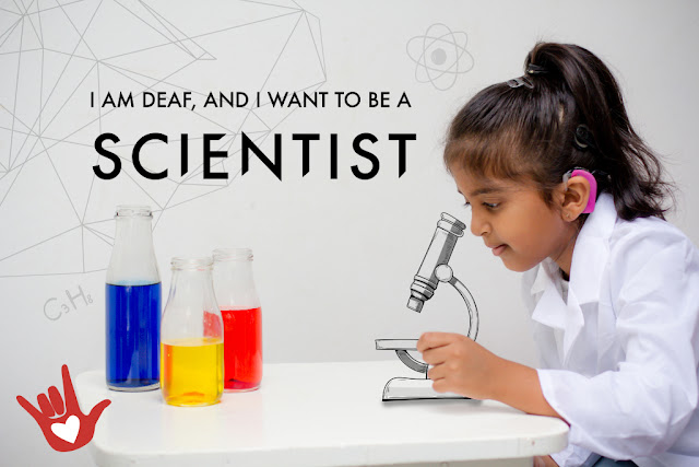 I Am Deaf, And I Want To Be Scientist