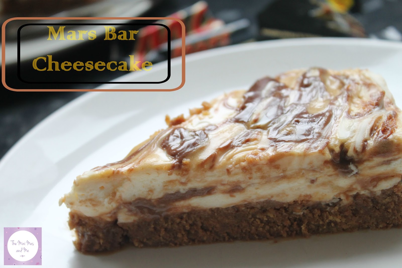 Mars Bar Cheesecake The Mini Mes and Me