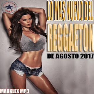 LO MAS NUEVO DEL REGGAETON DE AGOSTO 2017 LO%2BMAS%2BNUEVO%2BDEL%2BREGGAETON%2BDE%2BAGOSTO%2B2017