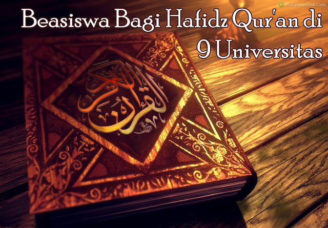 Beasiswa Kabar gembira bagi kamu yang hafidz Qur'an, Karena sekarang ini banyak universitas ternama membuka kuliah gratis dan masuk tanpa tes untuk penghafal Al Qur'an. Baik hafal sebagian maupun seluruhnya 30 juz. Lalu bagaimana caranya untuk mendapatkan beasiswa hafidz Qur'an? Nah disini saya akan memaparkan 9 universitas yang membuka program beasiswa bagi penghapal Qur'an ini. Silahkan disimak baik-baik ya.