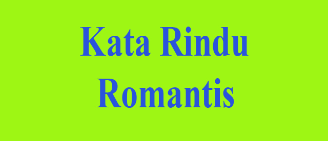  Kata Kata Rindu Romantis Untuk Pacar Yang Jauh Kamut Love