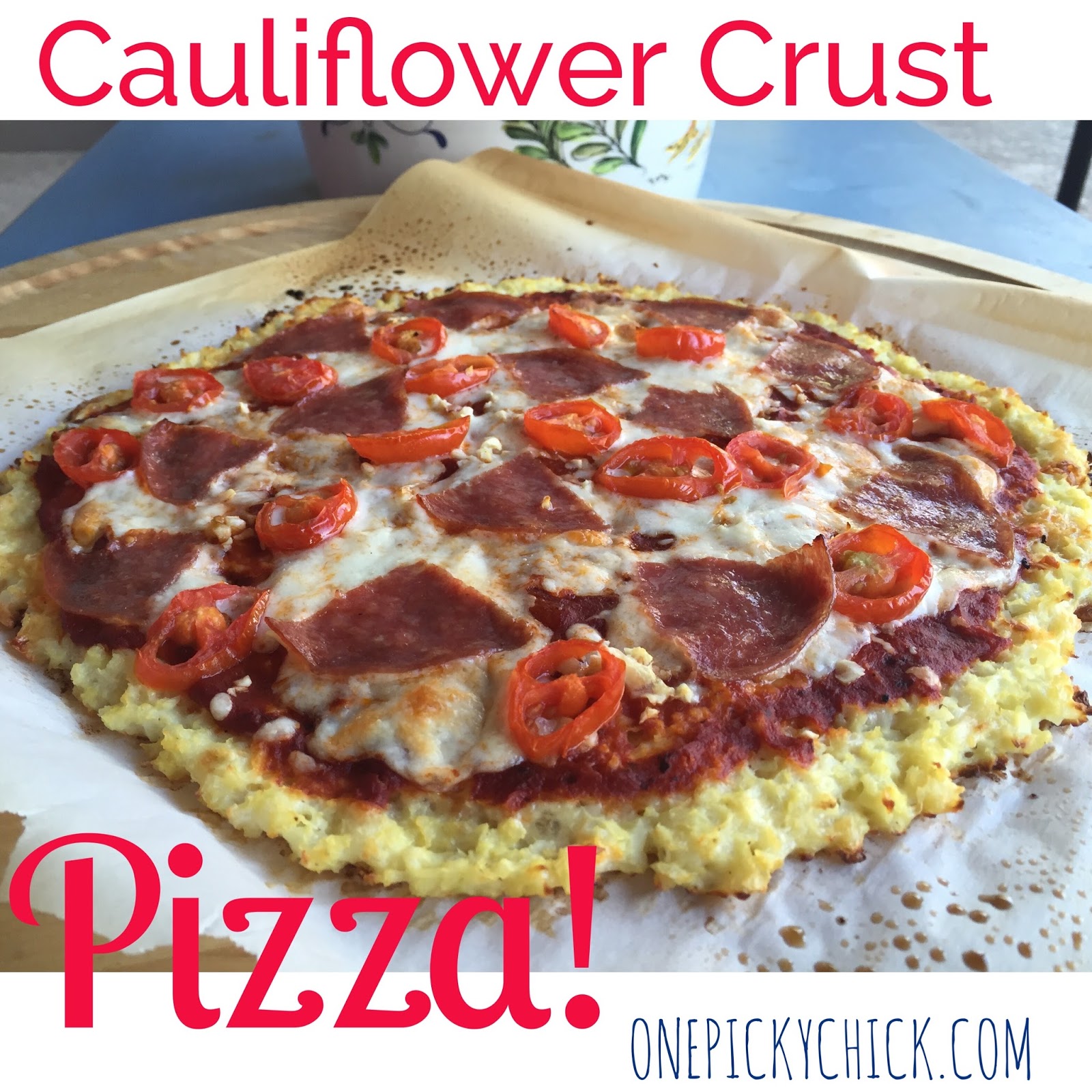 Riced Cauliflower Crust Pizza One Picky Chick
